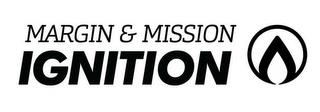 MARGIN & MISSION IGNITION trademark