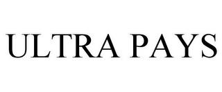 ULTRA PAYS trademark