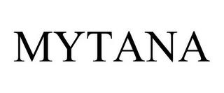 MYTANA trademark