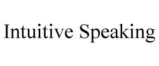 INTUITIVE SPEAKING trademark