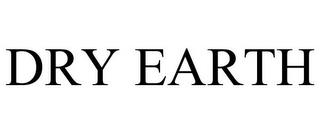 DRY EARTH trademark