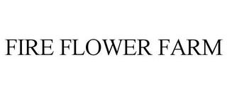 FIRE FLOWER FARM trademark