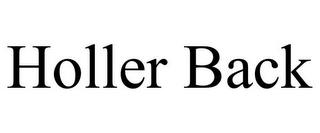 HOLLER BACK trademark