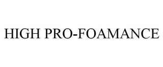 HIGH PRO-FOAMANCE trademark