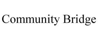 COMMUNITY BRIDGE trademark