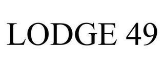 LODGE 49 trademark