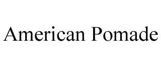 AMERICAN POMADE trademark