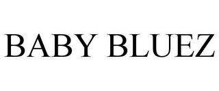 BABY BLUEZ trademark