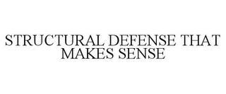 STRUCTURAL DEFENSE THAT MAKES SENSE trademark