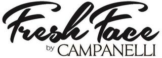 FRESH FACE BY CAMPANELLI trademark