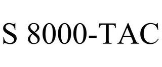 S 8000-TAC trademark