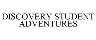 DISCOVERY STUDENT ADVENTURES trademark