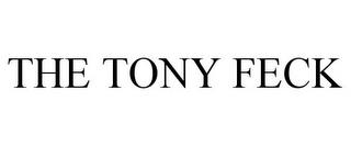 THE TONY FECK trademark