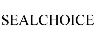 SEALCHOICE trademark