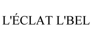 L'ÉCLAT L'BEL trademark