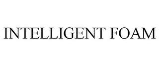 INTELLIGENT FOAM trademark