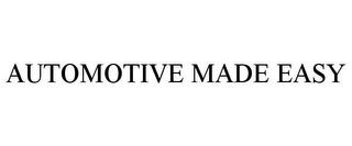 AUTOMOTIVE MADE EASY trademark