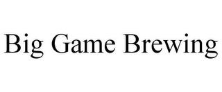 BIG GAME BREWING trademark