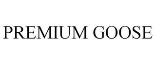 PREMIUM GOOSE trademark