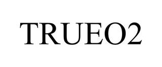 TRUEO2 trademark