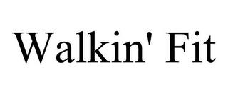 WALKIN' FIT trademark