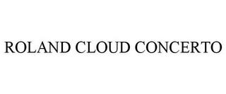 ROLAND CLOUD CONCERTO trademark