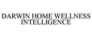 DARWIN HOME WELLNESS INTELLIGENCE trademark