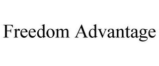 FREEDOM ADVANTAGE trademark