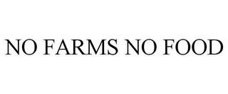 NO FARMS NO FOOD trademark