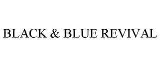 BLACK & BLUE REVIVAL trademark