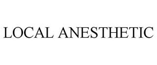 LOCAL ANESTHETIC trademark