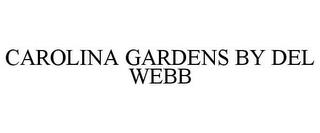 CAROLINA GARDENS BY DEL WEBB trademark