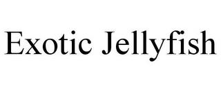 EXOTIC JELLYFISH trademark