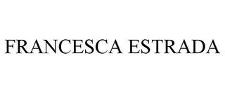 FRANCESCA ESTRADA trademark