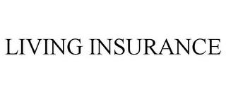 LIVING INSURANCE trademark