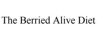 THE BERRIED ALIVE DIET trademark