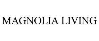 MAGNOLIA LIVING trademark