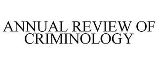 ANNUAL REVIEW OF CRIMINOLOGY trademark