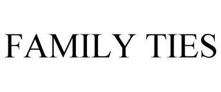 FAMILY TIES trademark