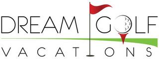 DREAM GOLF VACATIONS trademark