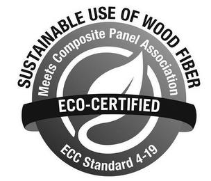 SUSTAINABLE USE OF WOOD FIBER MEETS COMPOSITE PANEL ASSOCIATION ECO-CERTIFIED ECC STANDARD 4-19 trademark