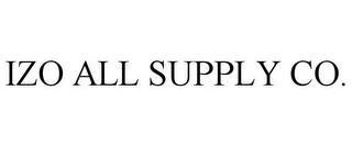 IZO ALL SUPPLY CO. trademark