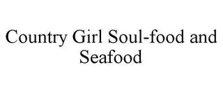 COUNTRY GIRL SOUL-FOOD AND SEAFOOD trademark