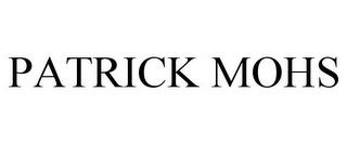 PATRICK MOHS trademark