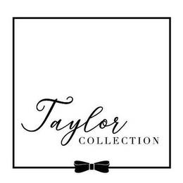 TAYLOR COLLECTION trademark