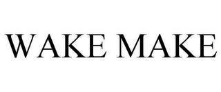 WAKE MAKE trademark