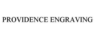 PROVIDENCE ENGRAVING trademark