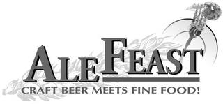 ALEFEAST CRAFT BEER MEETS FINE FOOD! trademark