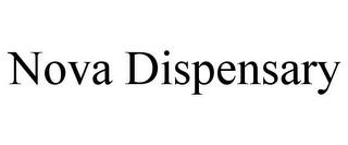 NOVA DISPENSARY trademark