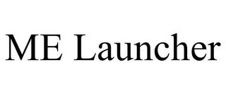 ME LAUNCHER trademark